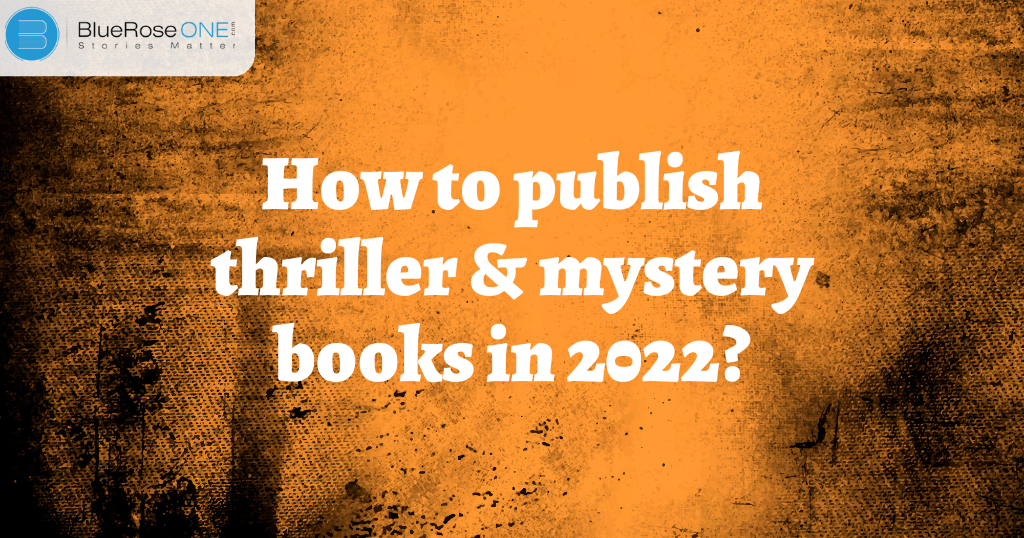 How to publish thriller & mystery books in 2022?