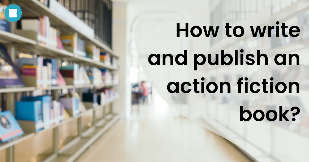 How to write and publish an action fiction book.