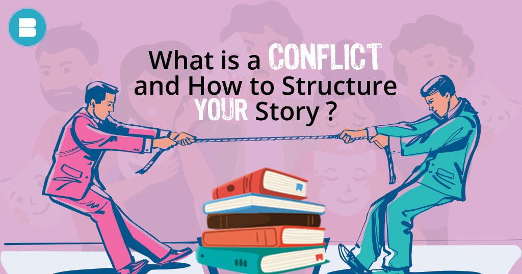 What is conflict in a story and How to structure your story?
