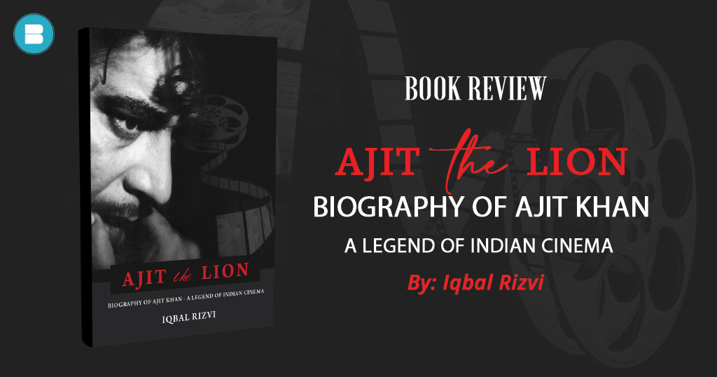 Book Review: Ajit The Lion Biography of Ajit Khan (Hamid Ali Khan) a Book by Iqbal Rizvi