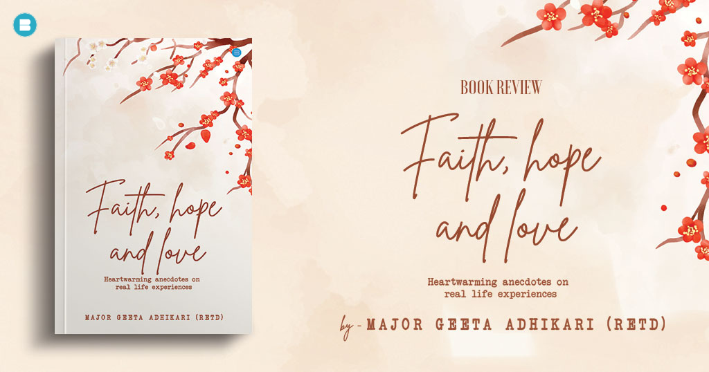 Book Review: Faith, Hope and Love by Major Geeta Adhikari