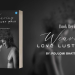 Book Review: Weaving Love Lust Pain a Book by Poulomi Bhattacharya