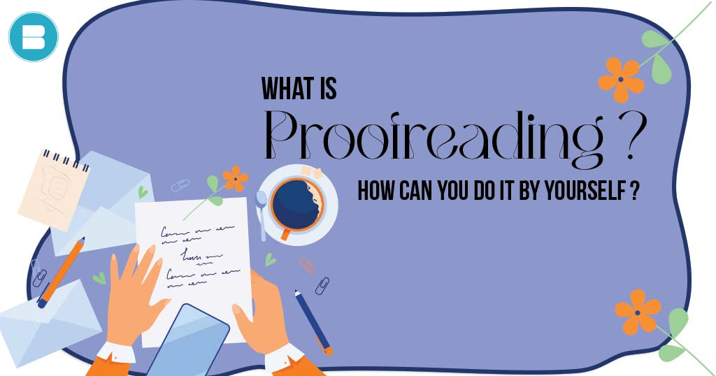 What is Proofreading and How You Can Do It by Yourself?