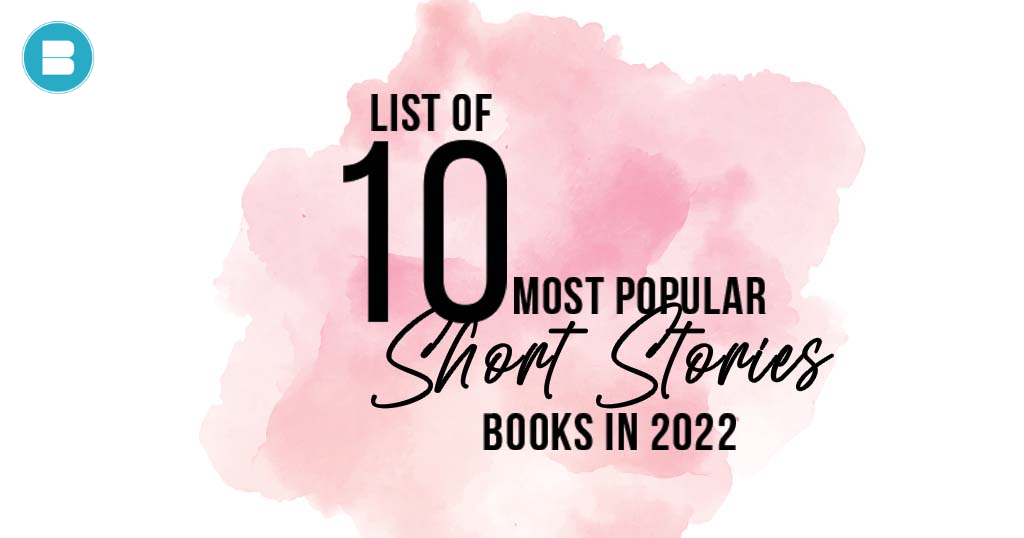 List of 10 Most Popular Short Story Books to Read in 2022.