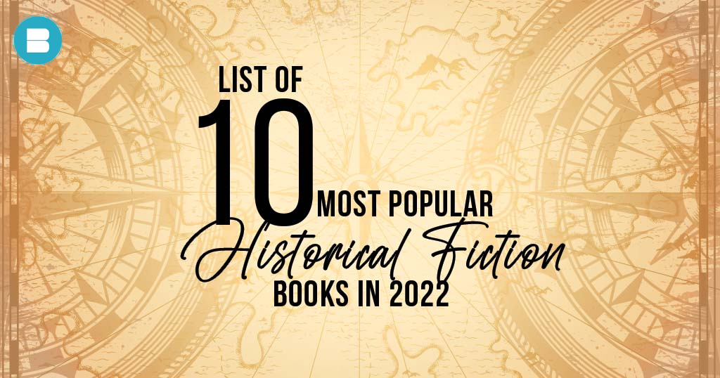 List of Top 10 Most Popular Historical Fiction Books in 2022.