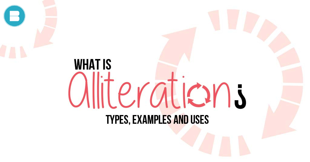What is Alliteration: Definition, Types, Uses, & Examples.