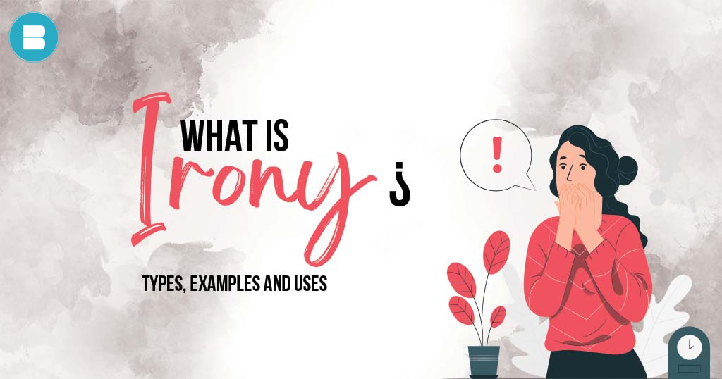 What is Irony: Types, Definition, Uses & Examples.