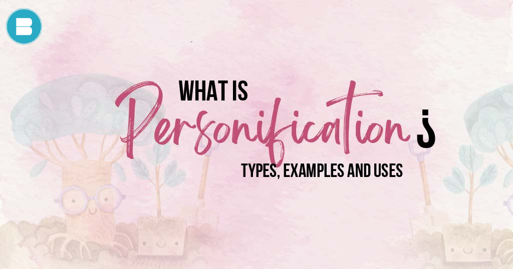 What is Personification? Definition, Types, Uses & Examples.