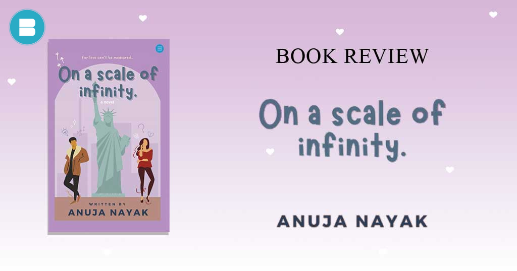 Book Review – On a Scale of Infinity by Anuja Nayak