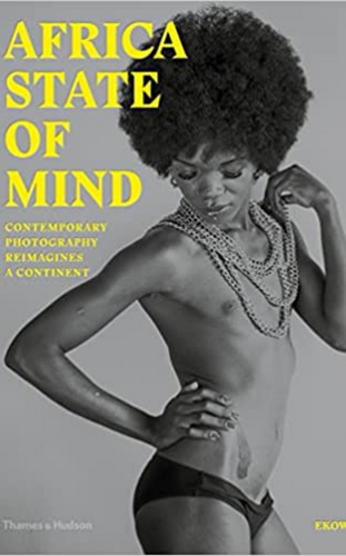 Africa State Of Mind - Contemporary Photography Reimagines A Continent by Ekow Eshun._ - Successful coffee table books of all time