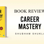Book Review – Career Mastery: Proven Strategies for Achieving Success in Your Profession by Shubham Shukla