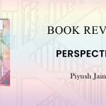 Book Review – Perspective a Book by Piyush Jain.