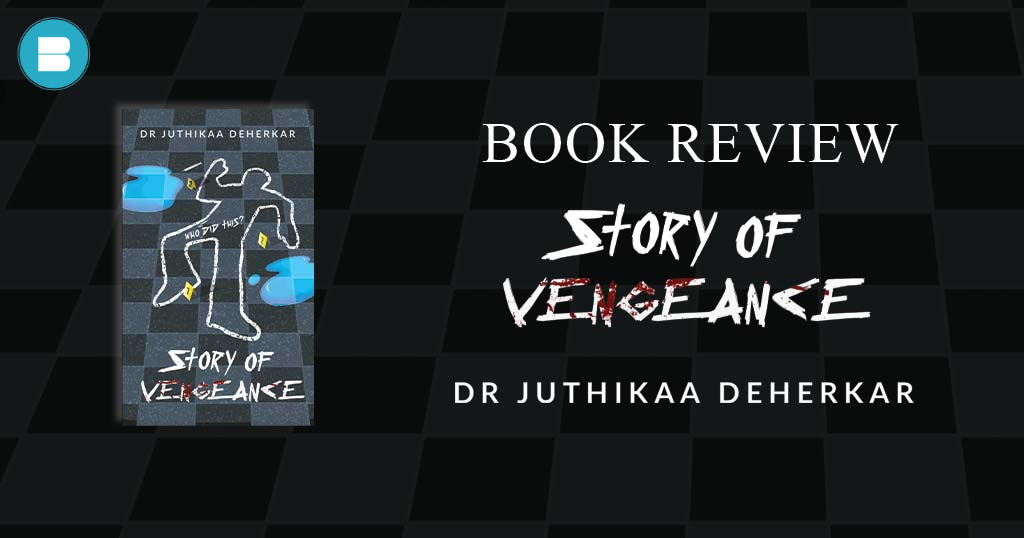 Book Review – Story of Vengeance a book by Dr. Juthikaa Deherkar