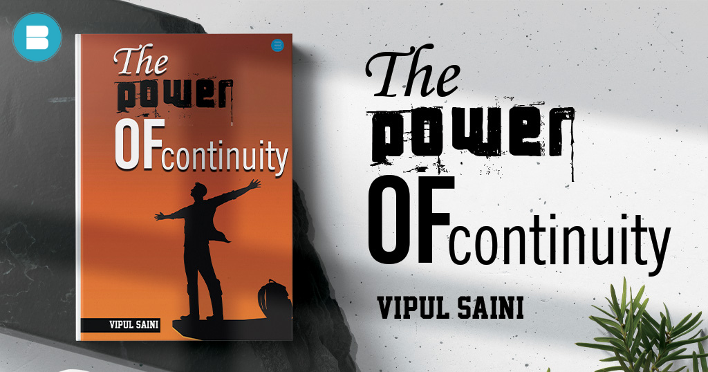 Book Review: The Power of Continuity a Book by Vipul Saini.