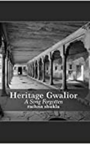 Heritage Gwalior - A Song Forgotten by Rachna Shukla - Successful coffee table books of all time
