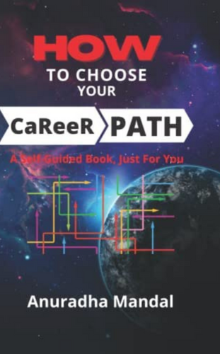 “How To Choose Your Career Path A Self-Guided Book, Just For You” by Anuradha Mandal_ - Successful career development books of all time