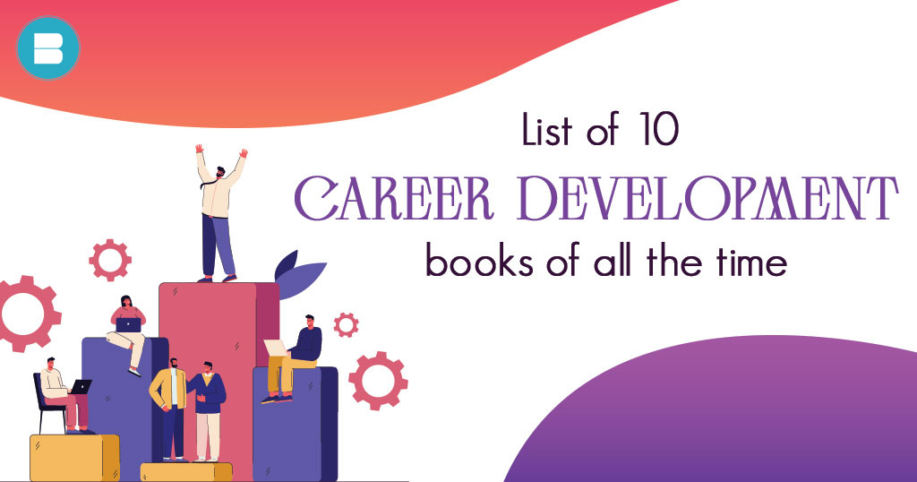 List of Top 10 Most Successful Career Development books of all time.