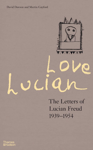 Love Lucian - The Letters Of Lucian Freud 1939-1954 by David Dawson & Martin Gayford _- Successful coffee table books of all time