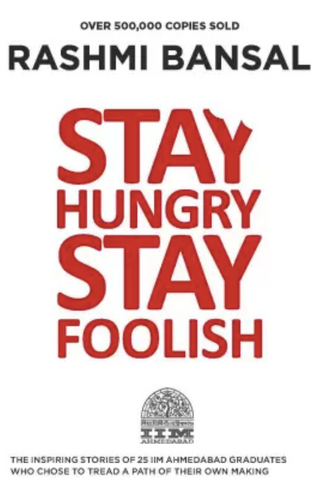Stay Hungry Stay Foolish by Rashmi Bansal - Successful career development books of all time