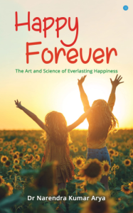Book Review - Happy Forever The Art and Science of Everlasting Happiness a Book by Dr. Narendra Kumar Arya
