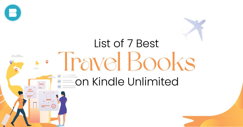 List of 7 Best Travel Books to Read on Kindle Unlimited