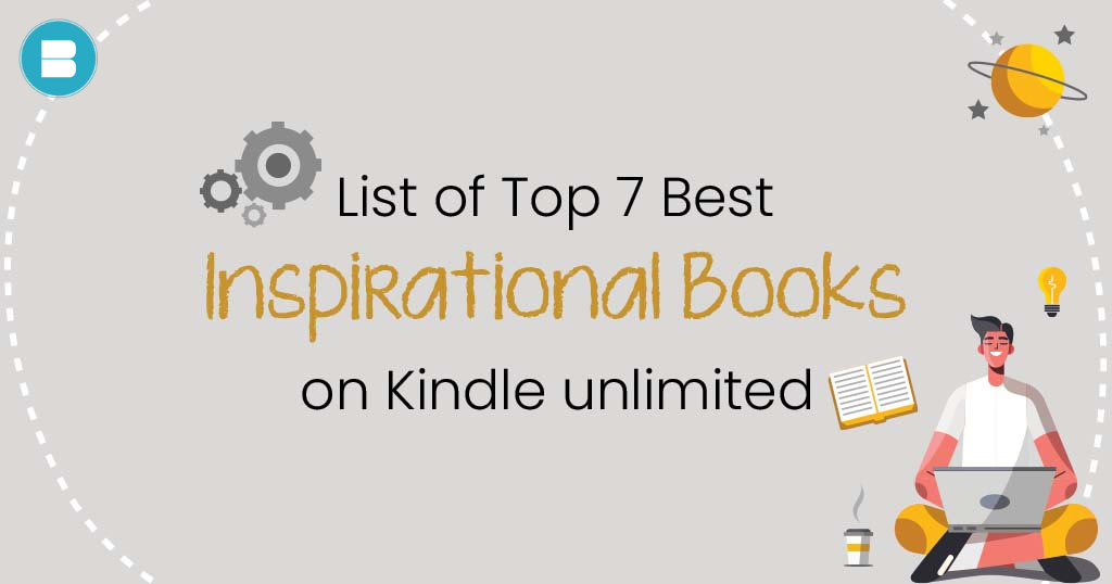 List of 7 Inspirational Books to Read on Kindle Unlimited.