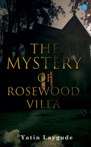 The Mystery of Rosewood Villa by Yatin Laygude - Best Thriller Books to read on kindle unlimited