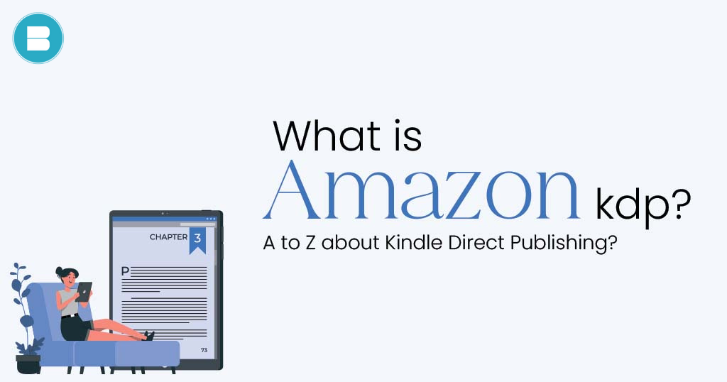 Kindle Direct Publishing (KDP) - Complete Guide