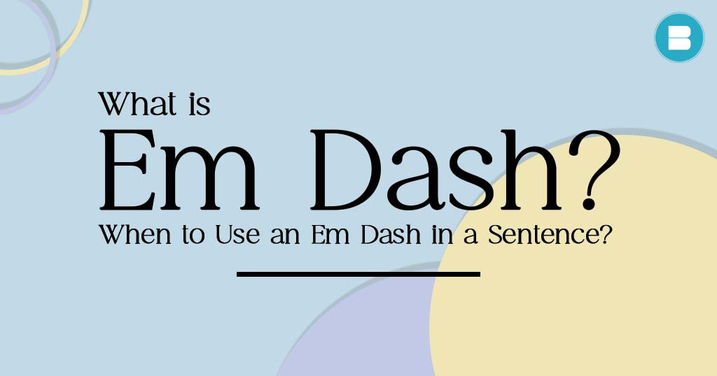 When To Use Em Dash In Dialogue