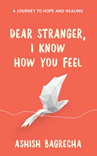 Dear Stranger, I Know How You Feel by Ashish Bagrecha (2022)_ self published authors in India