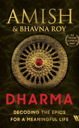 Dharma Decoding the Epics for a Meaningful Life by Author Amish Tripathi famous self published author