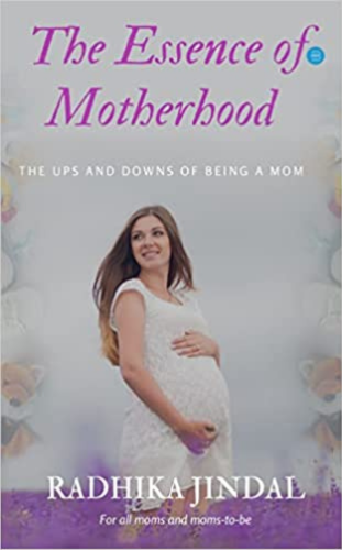 The Essence of Motherhood by Radhika Jindal_ books dedicated on mother's day