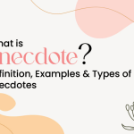 What is an anecdote? Definition, Examples & Types of anecdotes.