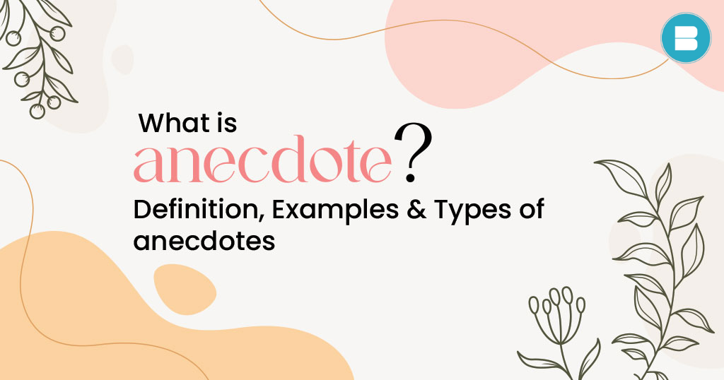 What is an anecdote? Definition, Examples & Types of anecdotes.