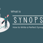 What is Synopsis? How to Write a Perfect Synopsis for Your Book.