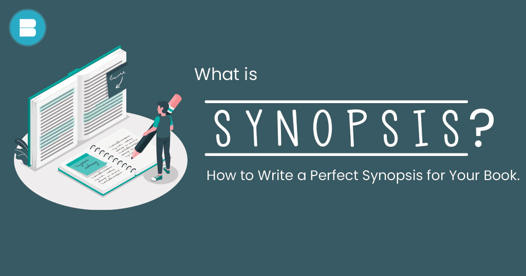 What is Synopsis? How to Write a Perfect Synopsis for Your Book.