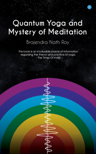 Quantum Yoga and Mystery of Meditation by Brajendra Nath Roy Best non fiction books of all time
