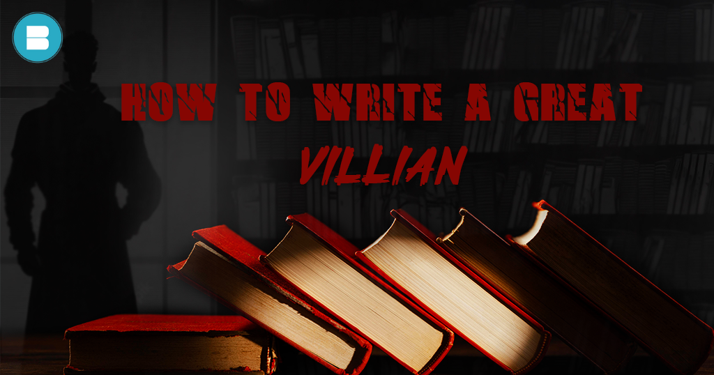 Learn How to Create & Write a Great Villain for Your Story!