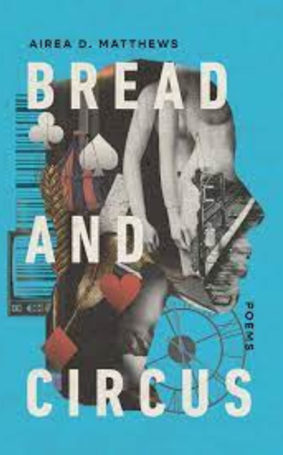 Bread and Circus by Airea D. Matthews____ Famous Poetry Books to Read in 2023