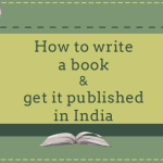 How to Write a Book and Get It Published in India 2023: Complete Guide