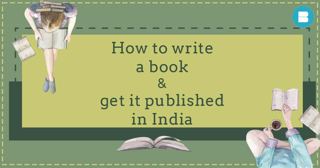 How to Write a Book and Get It Published in India 2024: Complete Guide