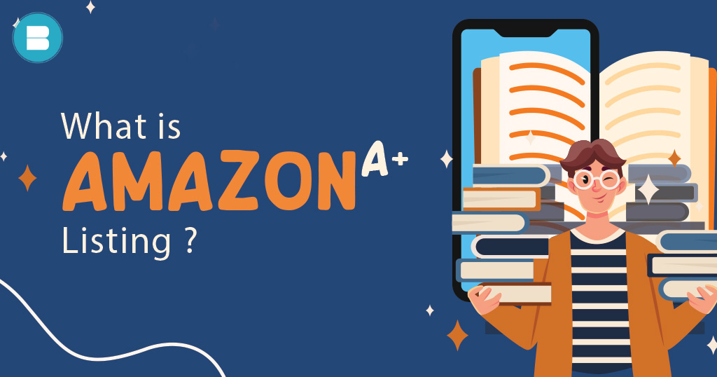 What is Amazon A+ Listing?: Definition, Overview & Examples.