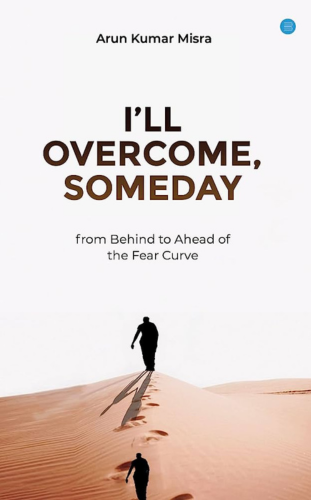 “I’ll Overcome, Someday” by Arun Kumar Misra_ best Self help books to read in 2023
