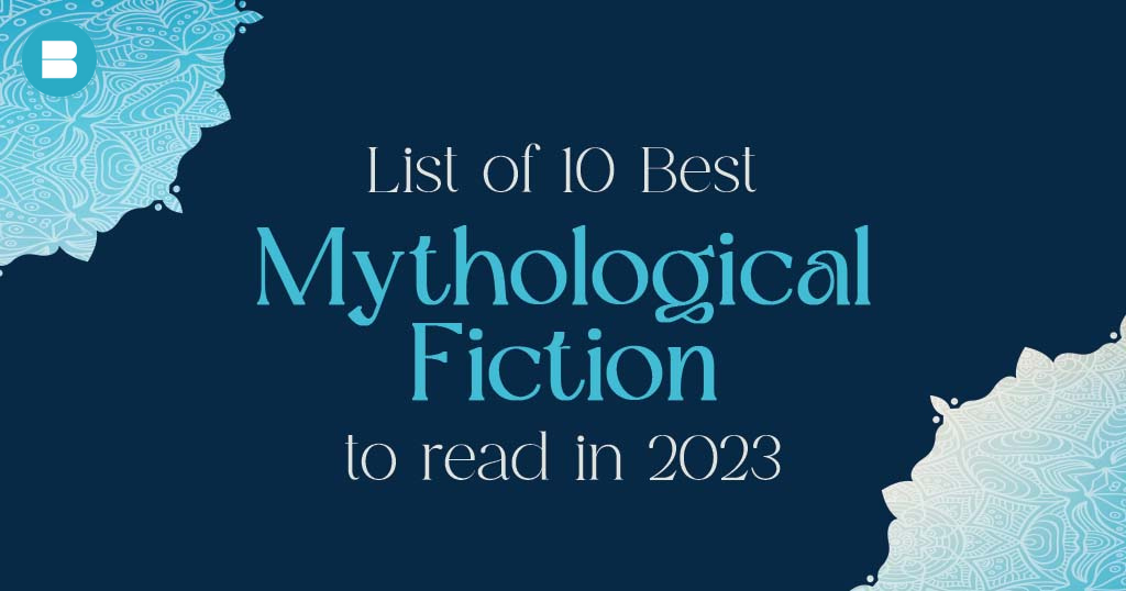 List of 10 Best Mythological Fiction Books to Read in 2023