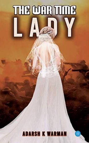 The Wartime Lady by Adarsh K. Warman___ Best Historical Fiction Books to Read in 2023