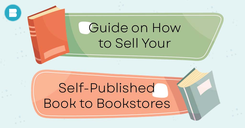 Guide on How to Sell Your Self-Published Book to Bookstores