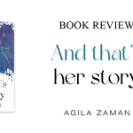 Book Review: And that’s her story a Book by Agila Zaman 
