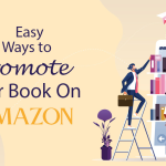 Easy Ways on How to Promote your Book on Amazon.