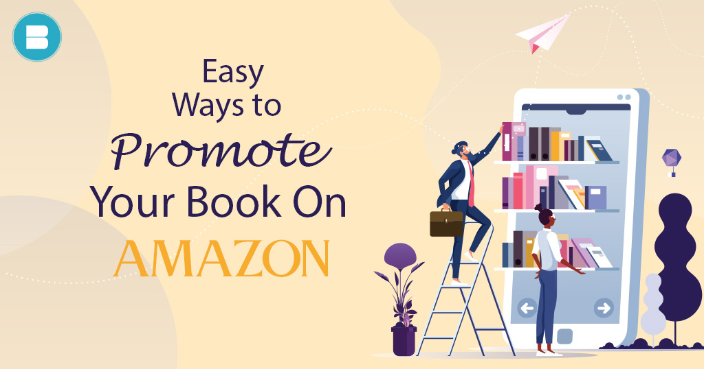 Easy Ways on How to Promote your Book on Amazon.