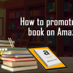 How to Promote Your Book on Amazon: Budget-Friendly Hacks to Boost Sales